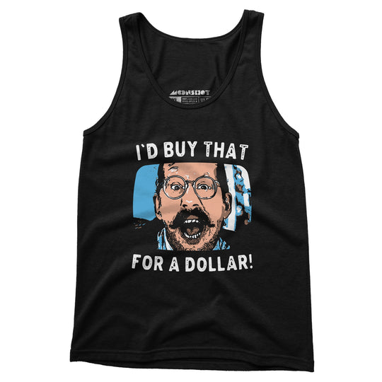 I'd Buy That For a Dollar - Unisex Tank Top
