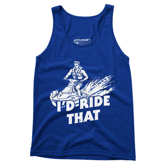 I'd Ride That - Unisex Tank Top
