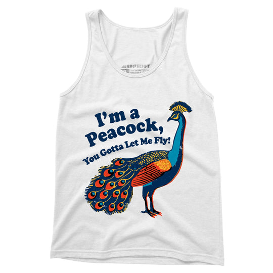 I'm a Peacock You Gotta Let Me Fly - Unisex Tank Top