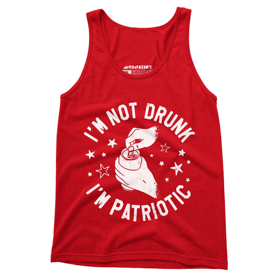 I'm Not Drunk I'm Patriotic - Unisex Tank Top