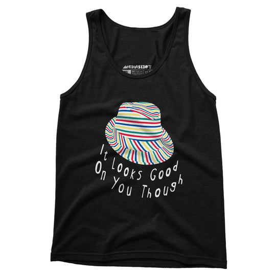 It Looks Good on You Though - Unisex Tank Top
