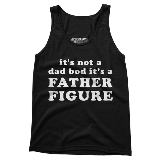 It's Not a Dad Bod It's a Father Figure - Unisex Tank Top