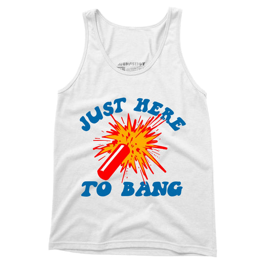 Just Here to Bang! - Unisex Tank Top