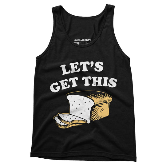 Let's Get This Bread - Unisex Tank Top