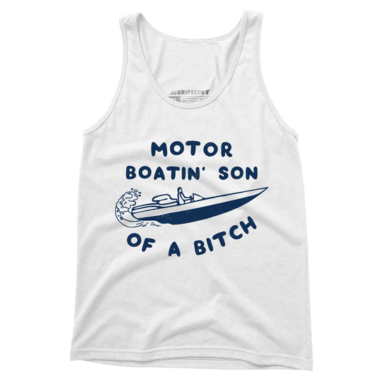Motor Boatin' Son of a Bitch - Unisex Tank Top