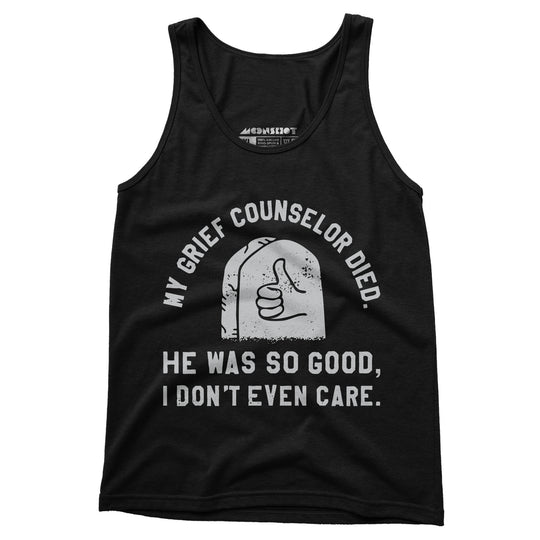 My Grief Counselor Died - Unisex Tank Top
