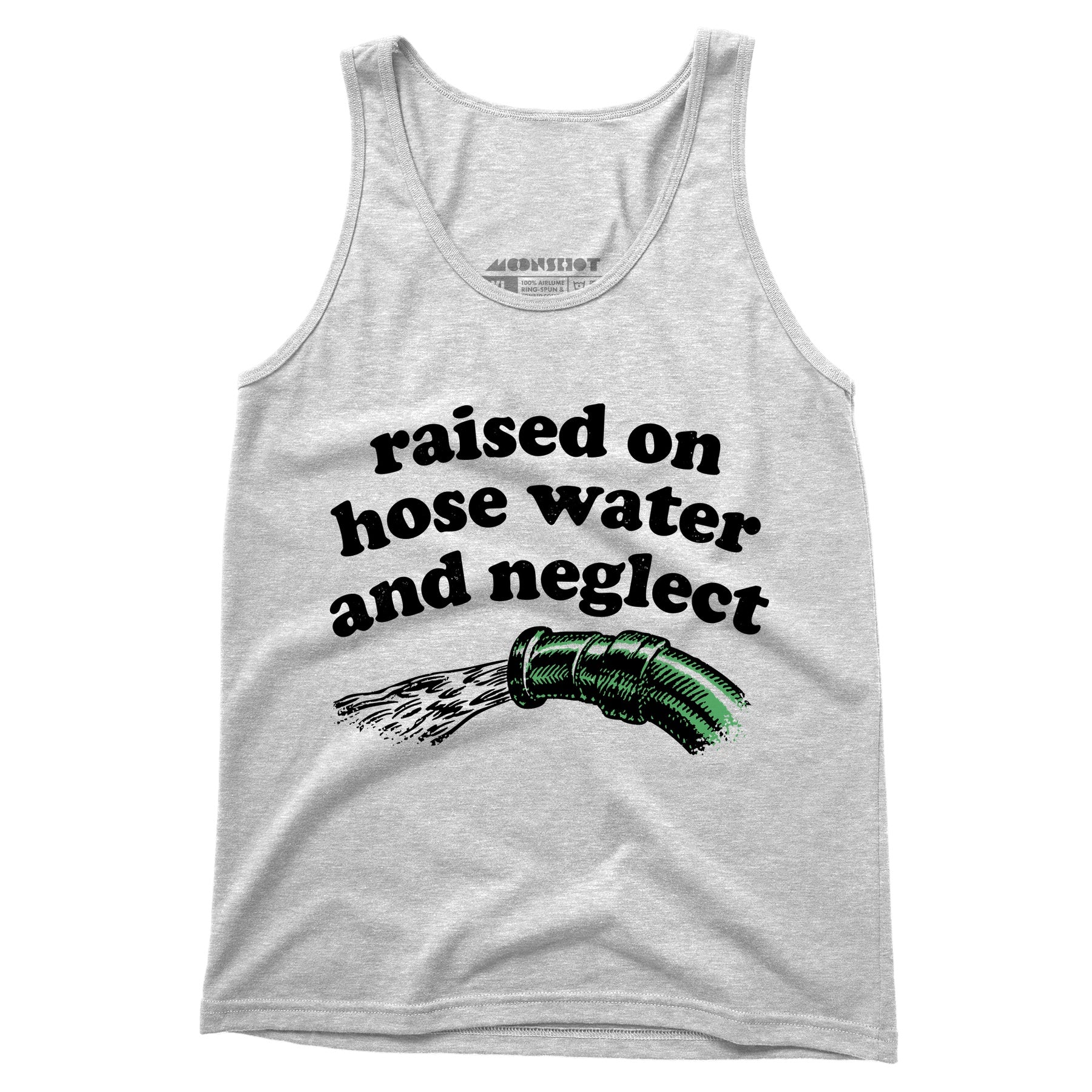 Raised on Hose Water and Neglect - Unisex Tank Top