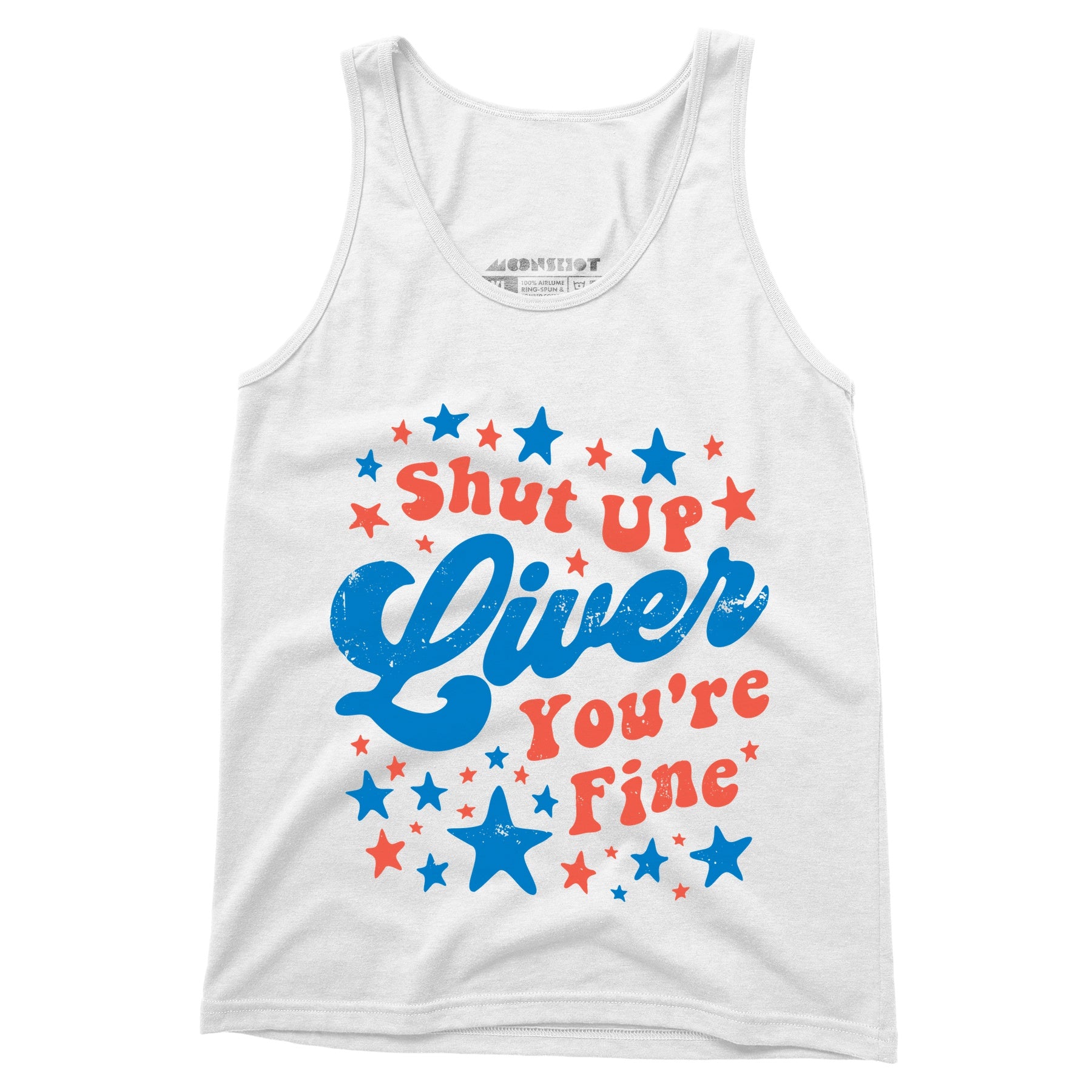 Shut Up Liver You're Fine 4th of July - Unisex Tank Top