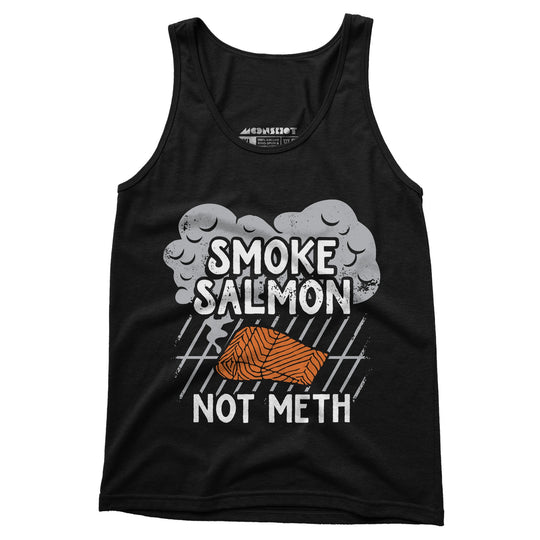 Smoke Salmon Not Meth - Unisex Tank Top
