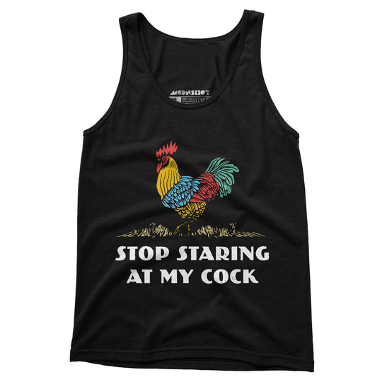 Stop Staring At My Cock - Unisex Tank Top