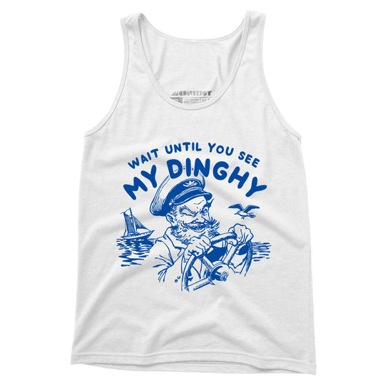 Wait Until You See My Dinghy - Unisex Tank Top
