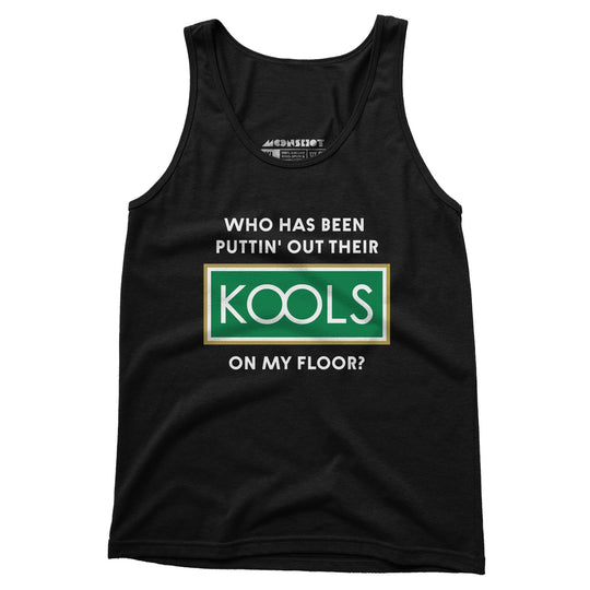 Who Has Been Puttin' Out Their Kools On My Floor? - Unisex Tank Top