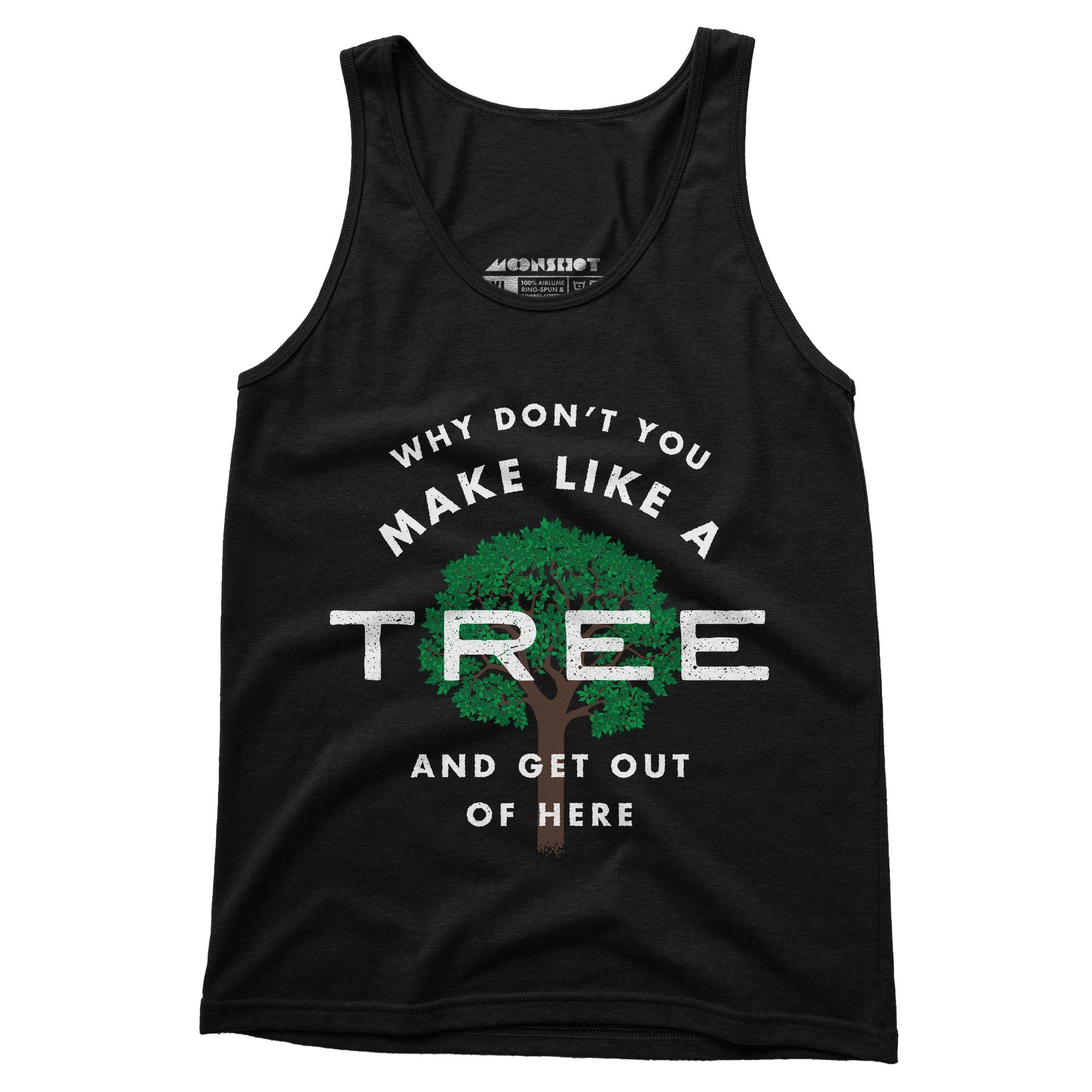Why Don't You Make Like a Tree and Get Out of Here - Unisex Tank Top