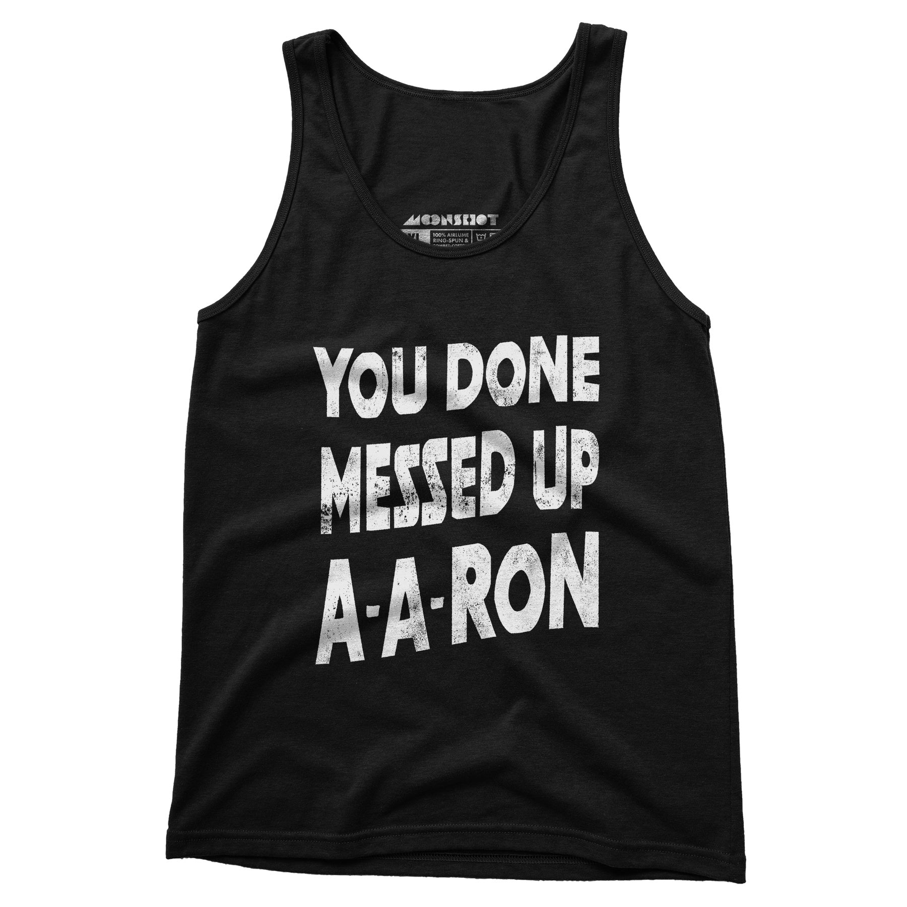 You Done Messed Up A-A-Ron - Unisex Tank Top