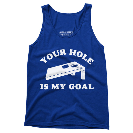 Your Hole is My Goal - Cornhole - Unisex Tank Top