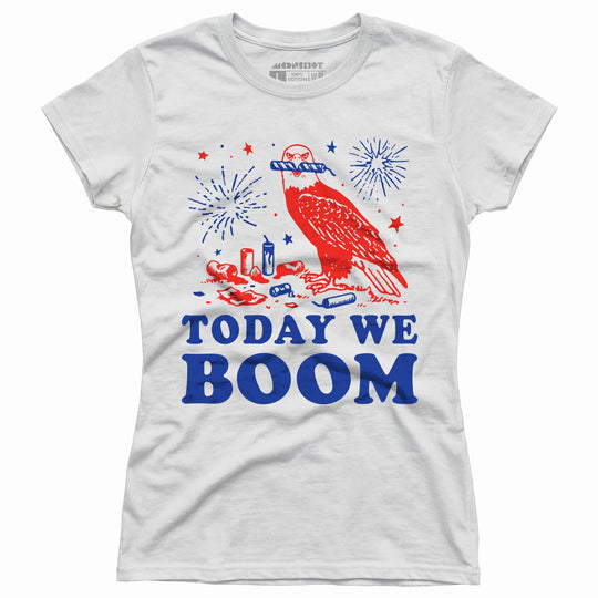 Today We Boom - Women's T-Shirt