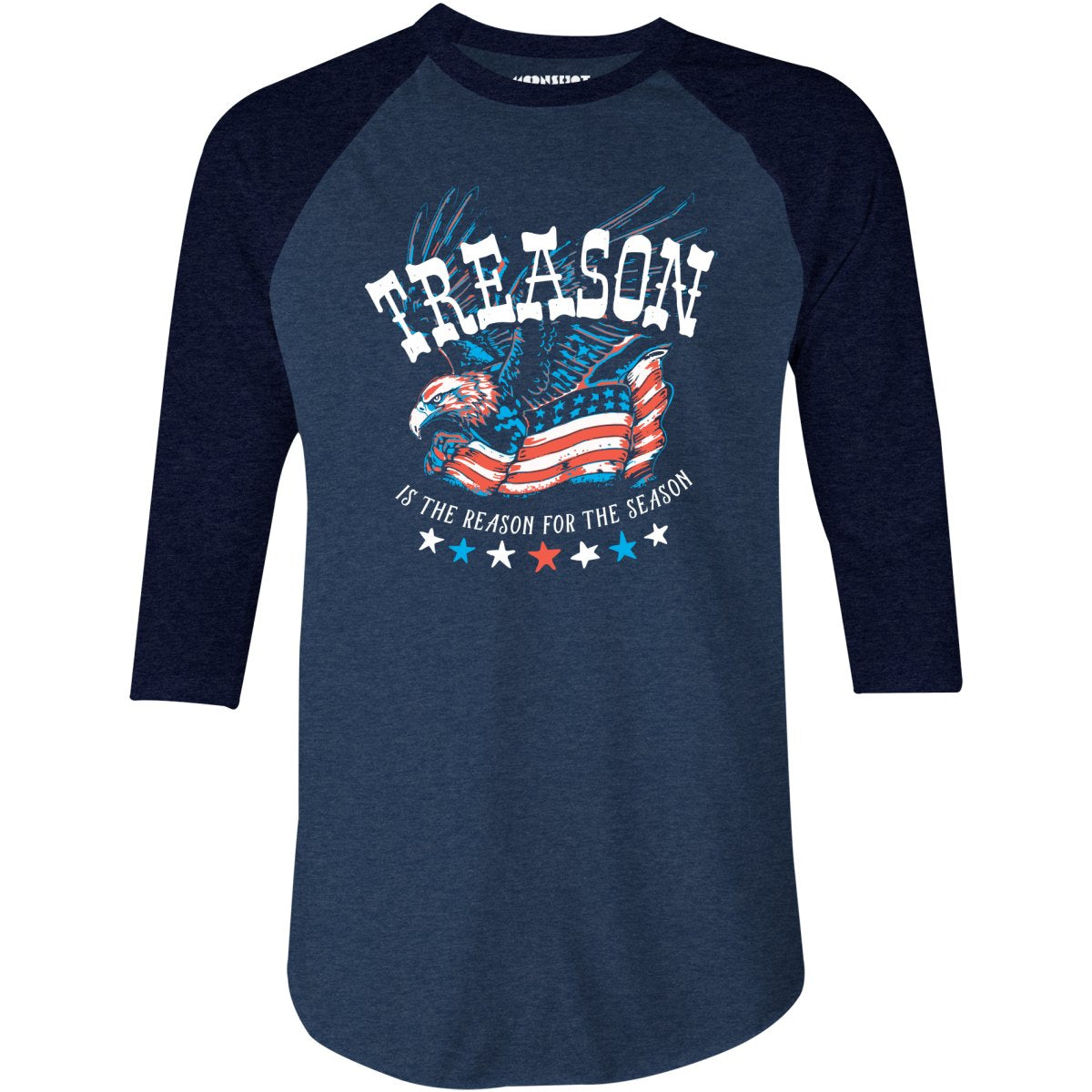 Treason is the Reason for the Season - 3/4 Sleeve Raglan T-Shirt