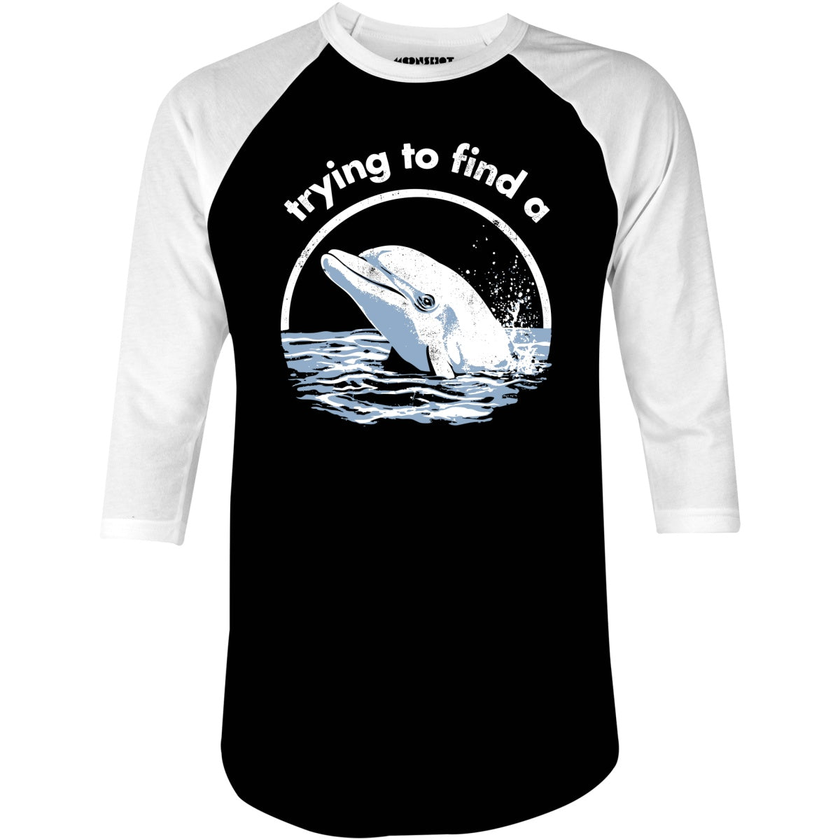 Trying to Find a Porpoise - 3/4 Sleeve Raglan T-Shirt