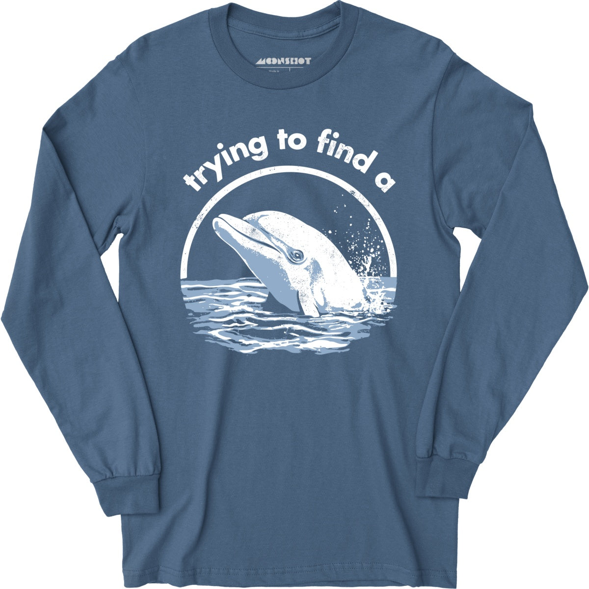 Trying to Find a Porpoise - Long Sleeve T-Shirt