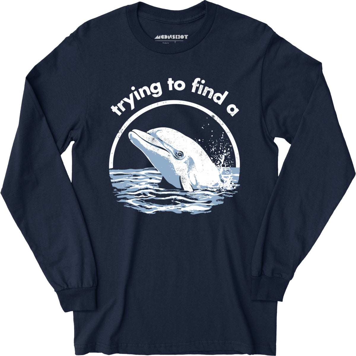 Trying to Find a Porpoise - Long Sleeve T-Shirt