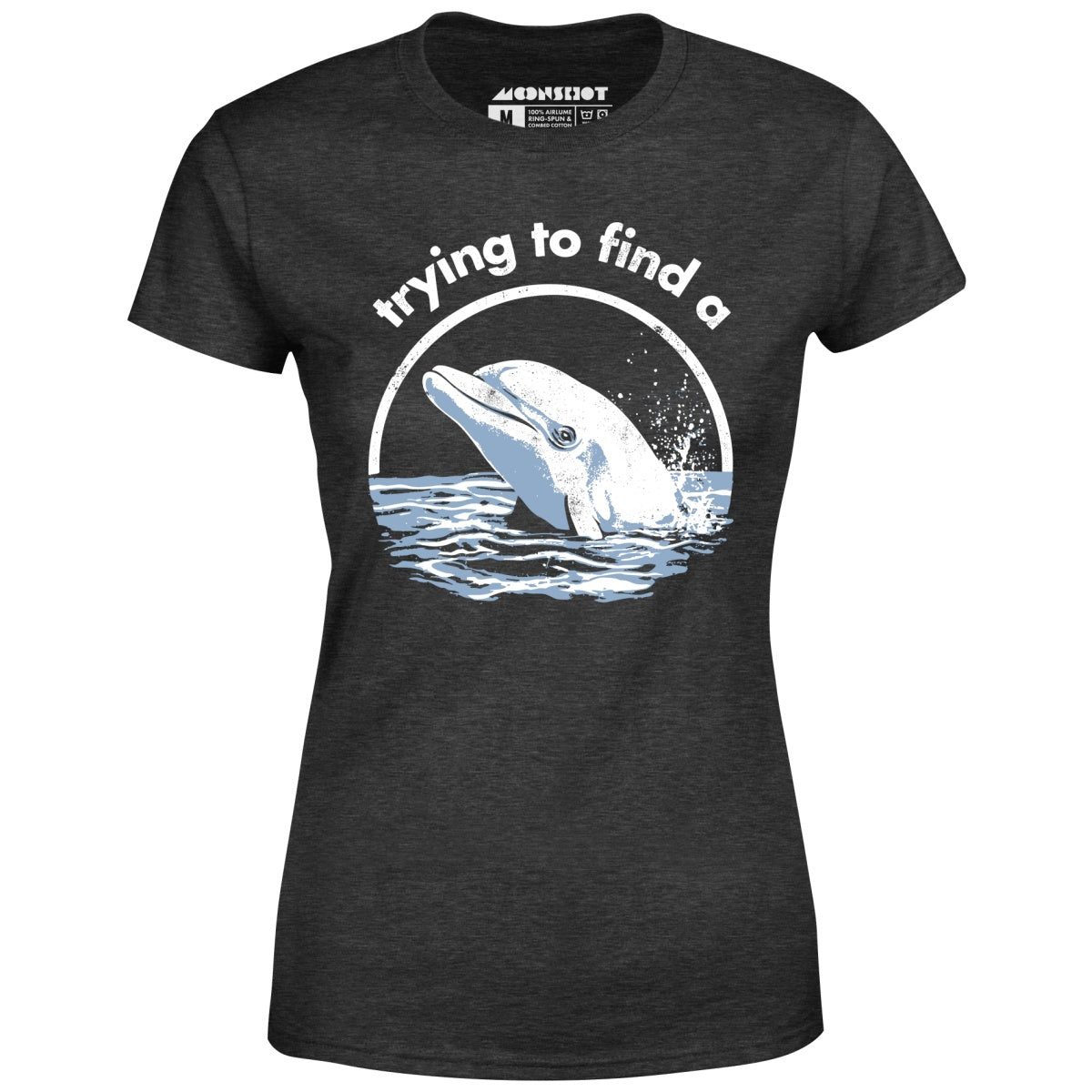 Trying to Find a Porpoise - Women's T-Shirt