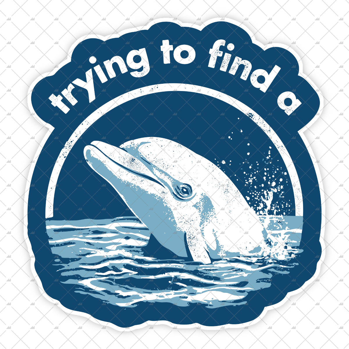 Trying to Find a Porpoise - Sticker