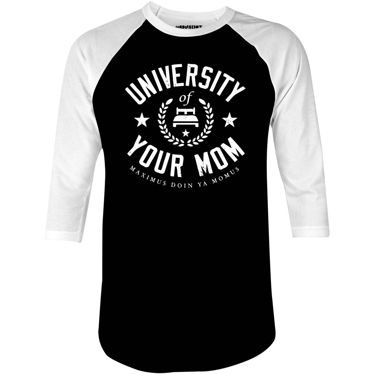 University of Your Mom - 3/4 Sleeve Raglan T-Shirt
