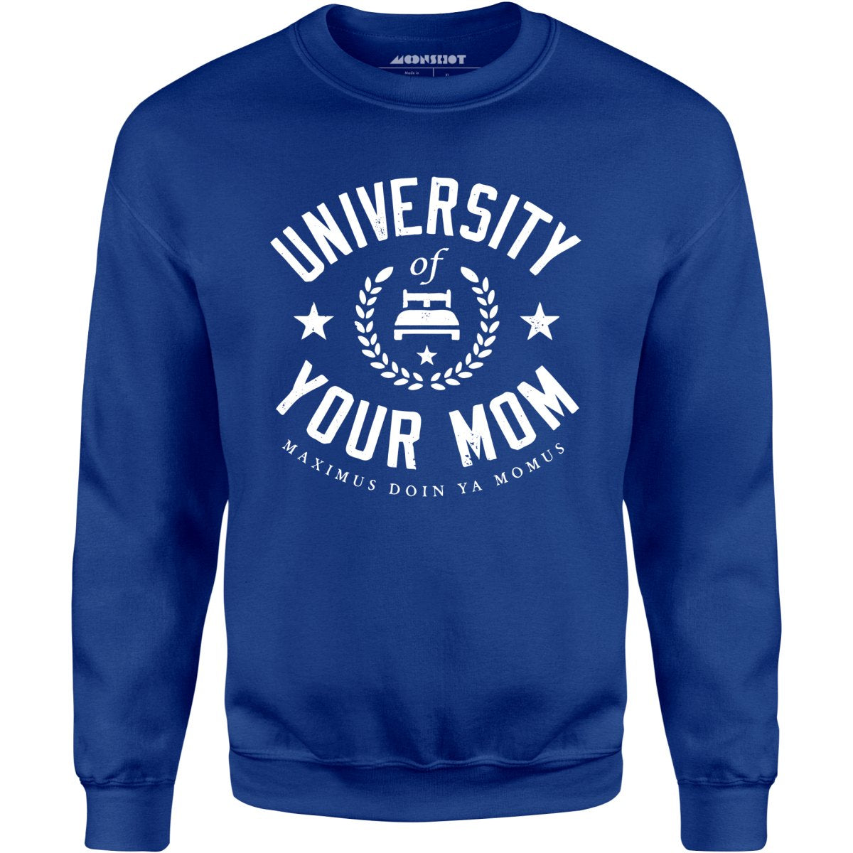 University of Your Mom - Unisex Sweatshirt