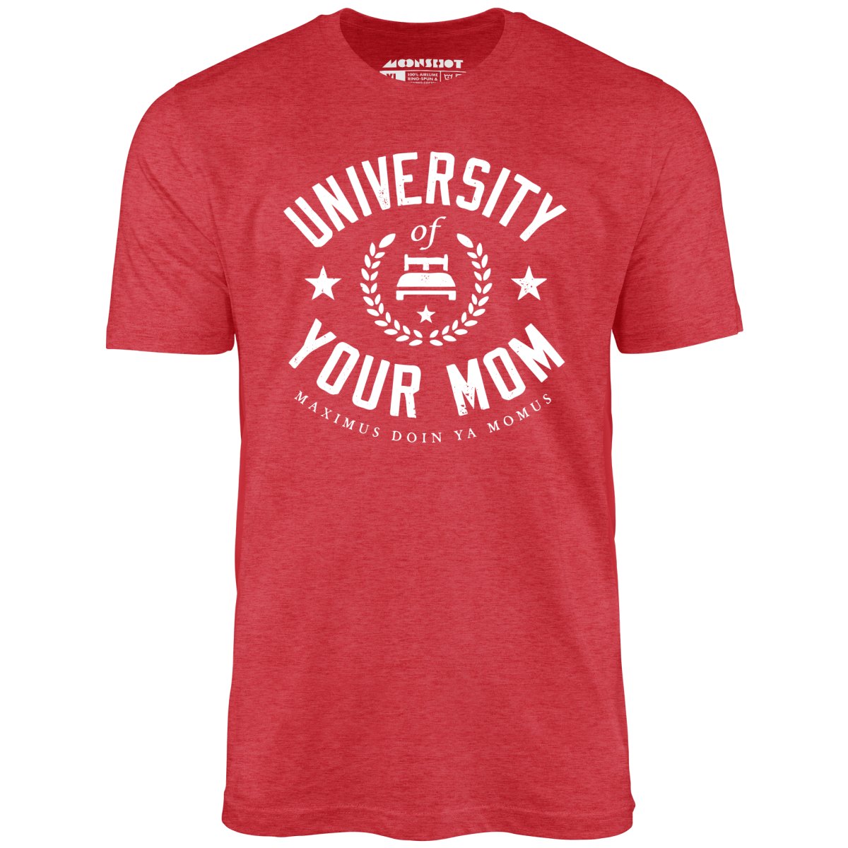University of Your Mom - Unisex T-Shirt