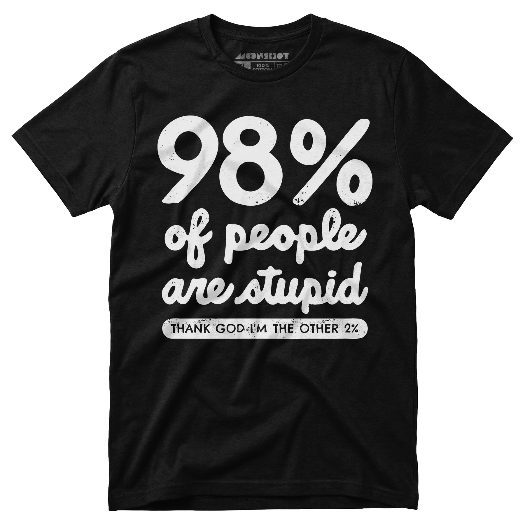 98% of People are Stupid - Unisex T-Shirt