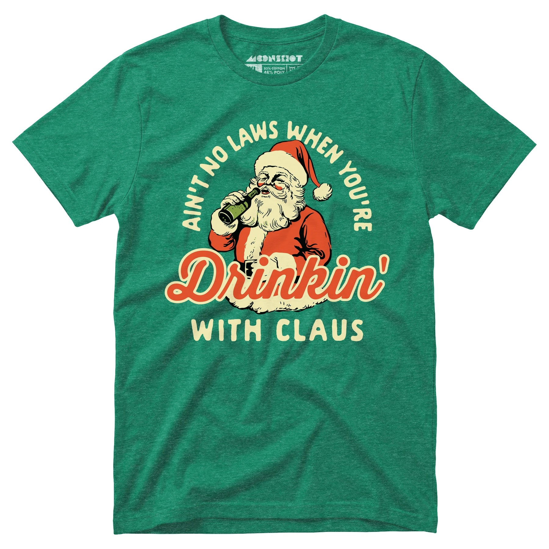 Ain't No Laws When You're Drinkin' With Claus - Unisex T-Shirt