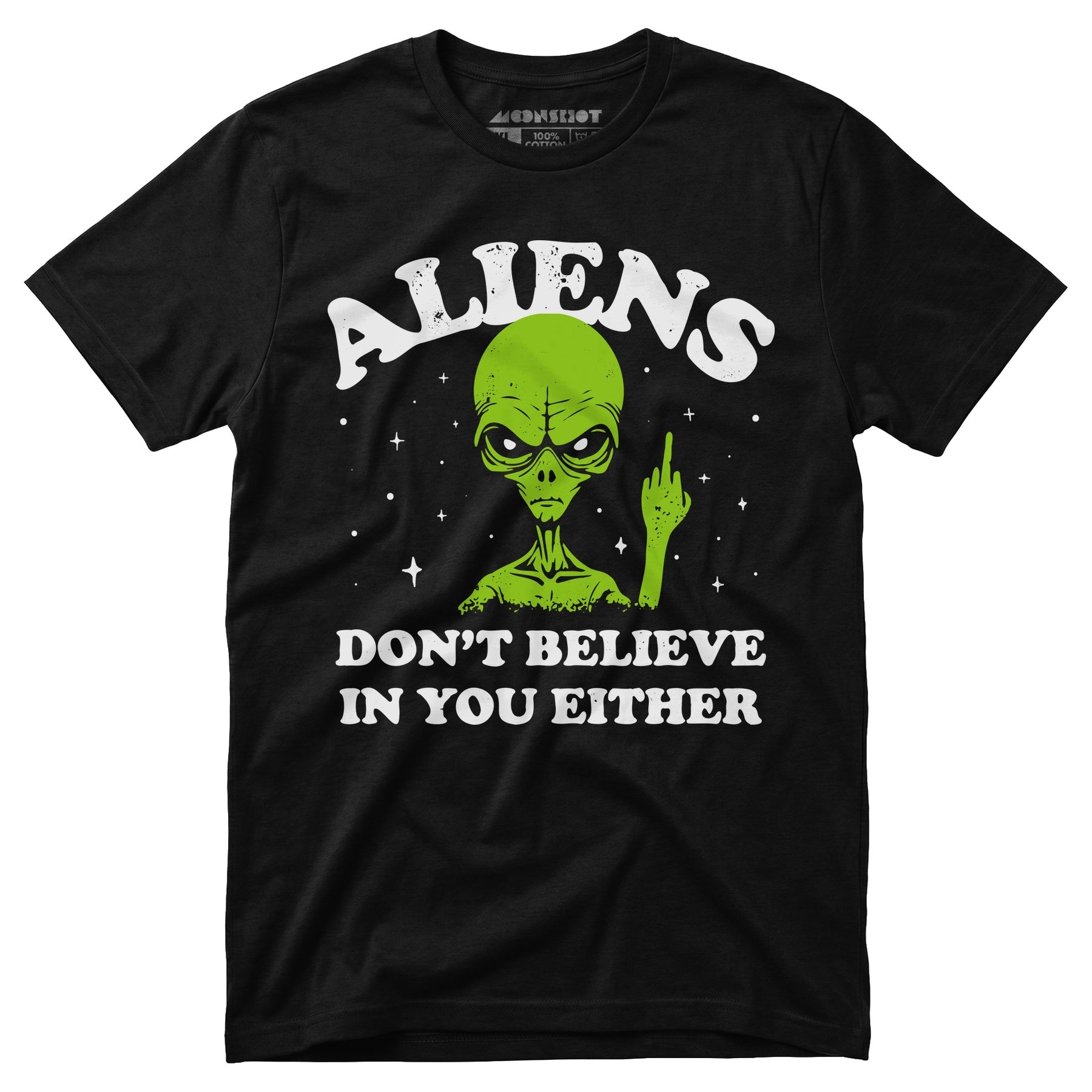 Aliens Don't Believe in You Either - Unisex T-Shirt