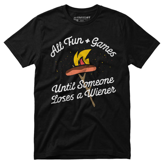 All Fun & Games Until Someone Loses a Wiener - Unisex T-Shirt