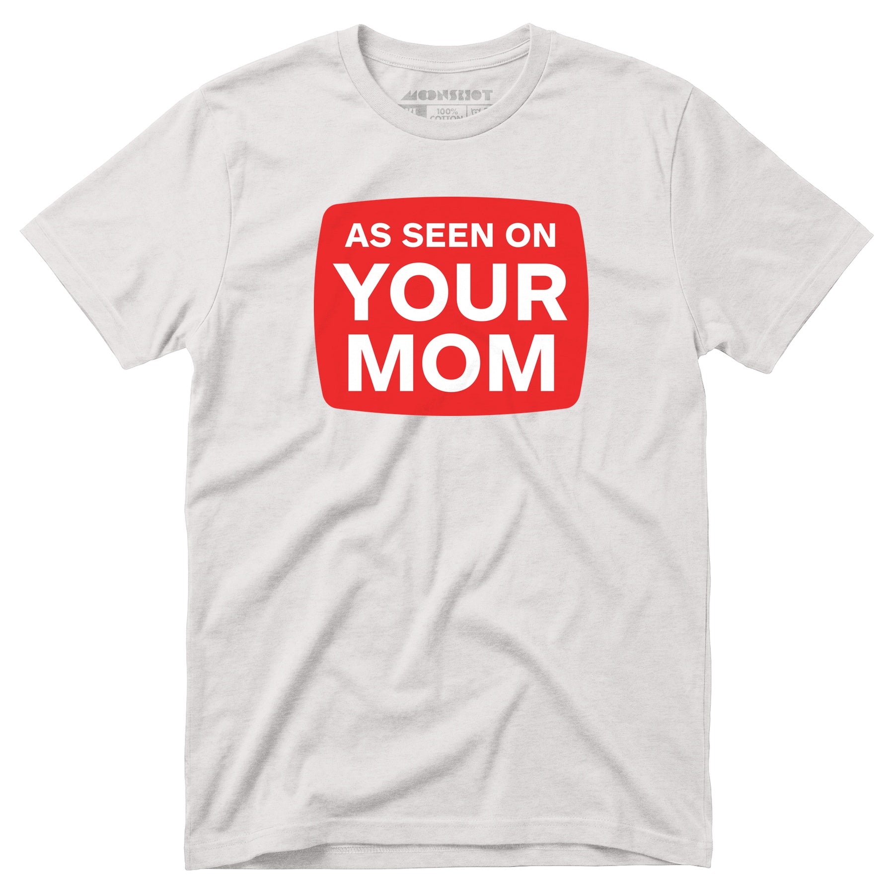 As Seen On Your Mom - Unisex T-Shirt
