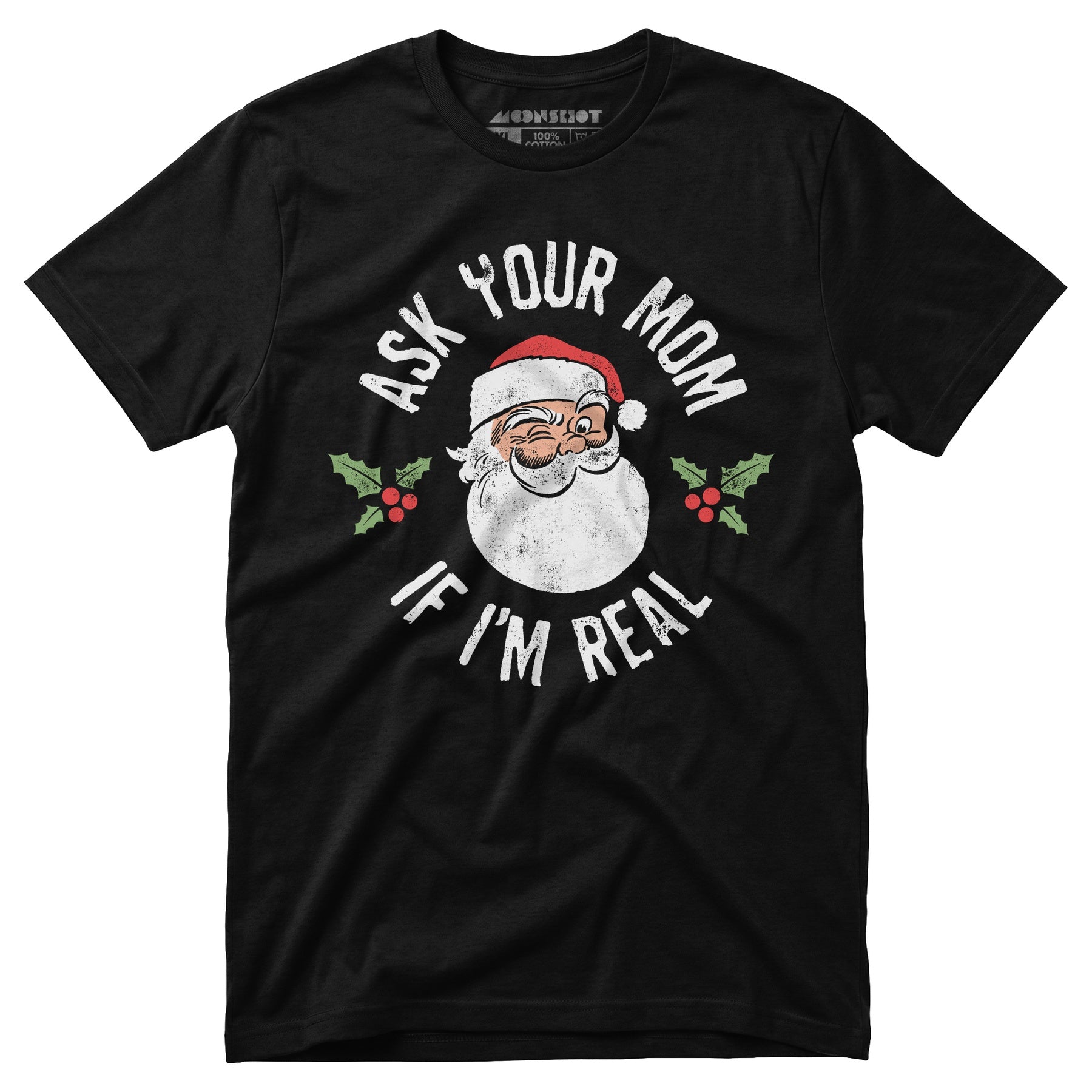 Ask Your Mom if I'm Real - Unisex T-Shirt