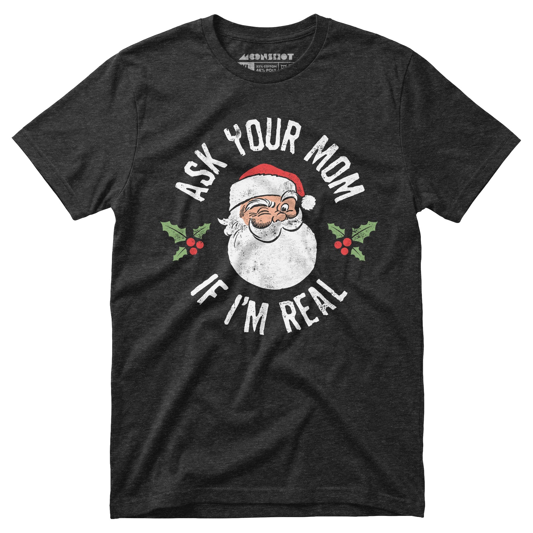 Ask Your Mom if I'm Real - Unisex T-Shirt