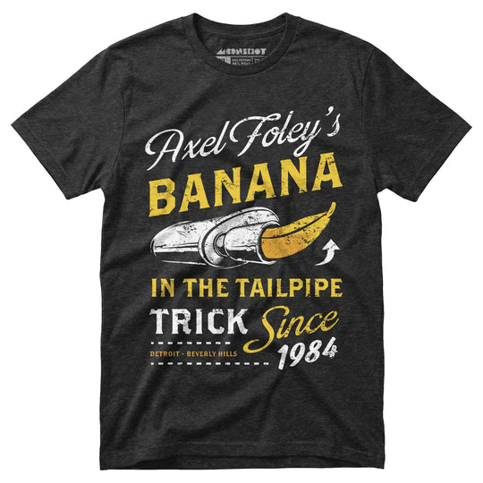 Axel Foley's Banana in the Tailpipe Trick - Unisex T-Shirt