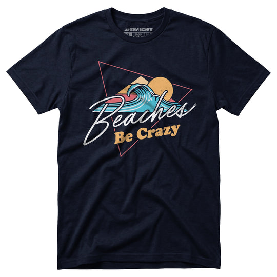 Beaches Be Crazy - Unisex T-Shirt