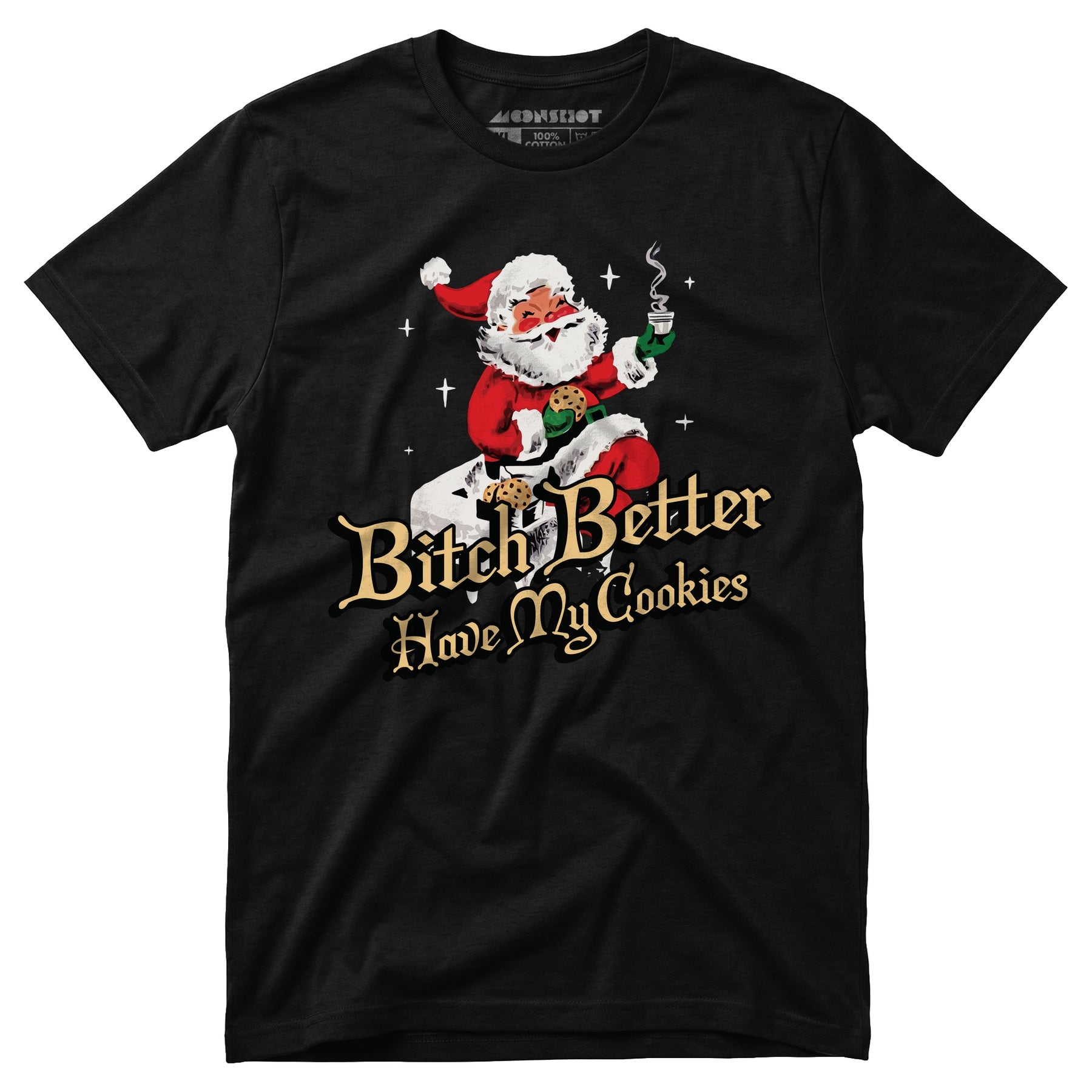 Bitch Better Have My Cookies - Unisex T-Shirt