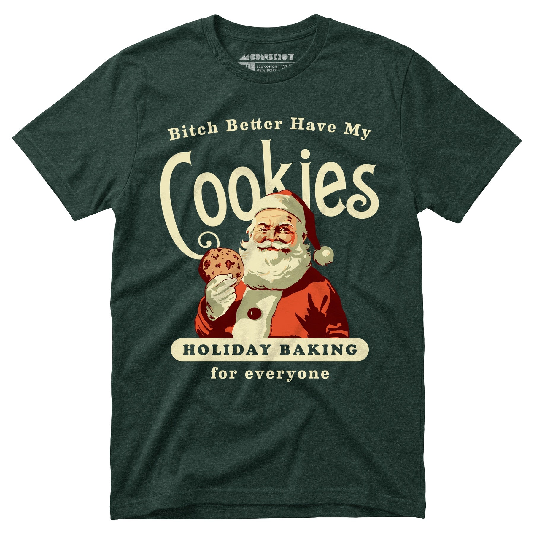 Bitch Better Have My Cookies Holiday Baking - Unisex T-Shirt