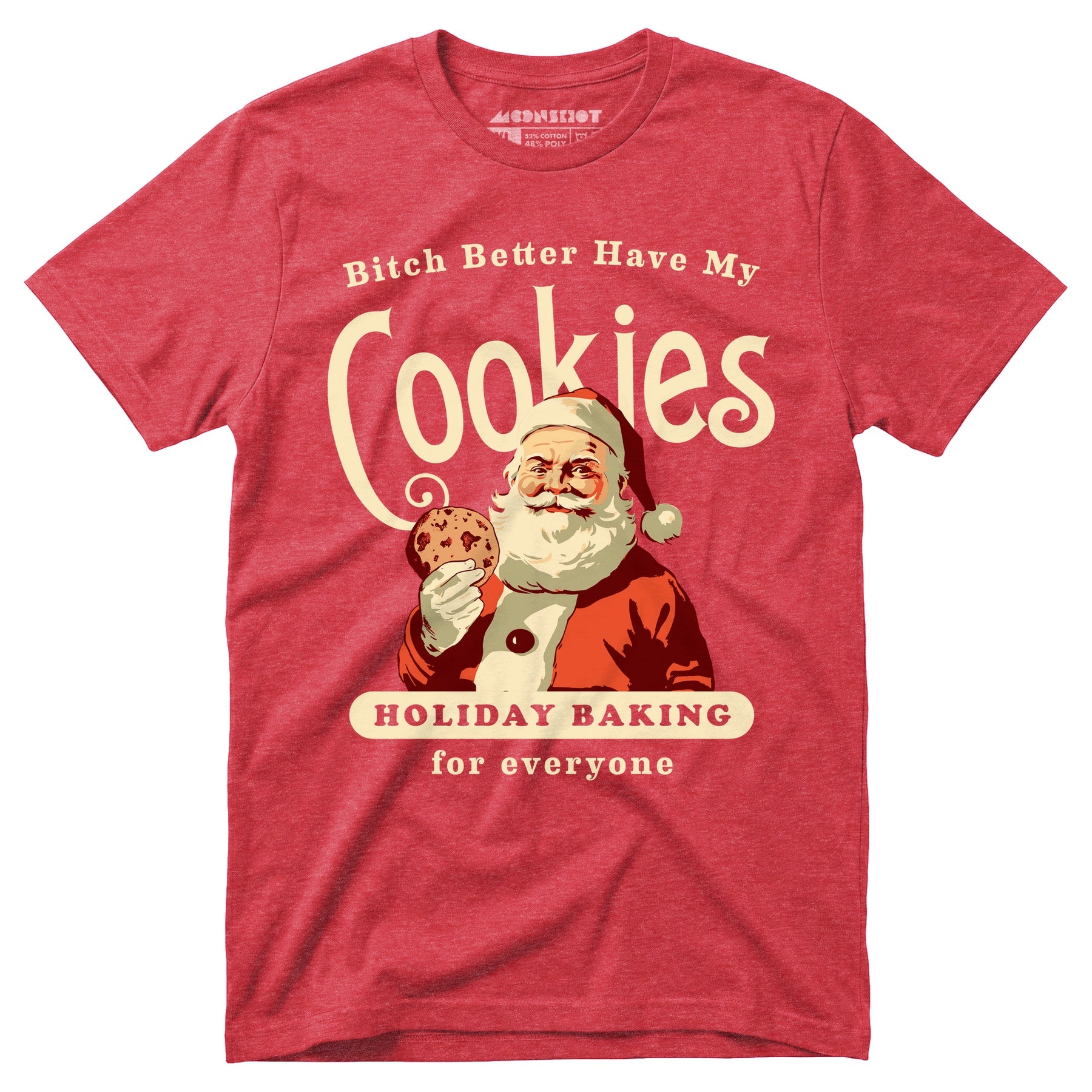 Bitch Better Have My Cookies Holiday Baking - Unisex T-Shirt