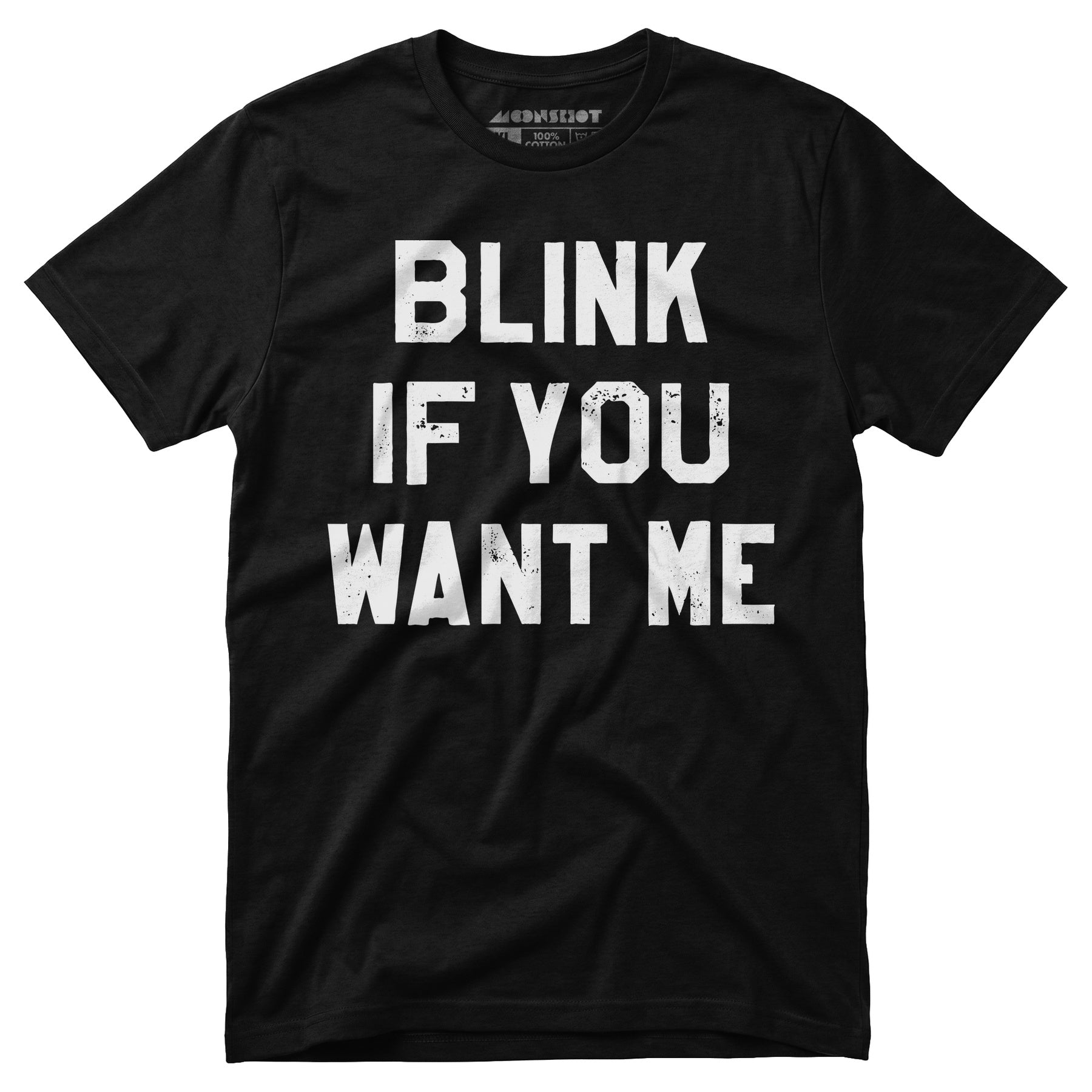 Blink If You Want Me - Unisex T-Shirt