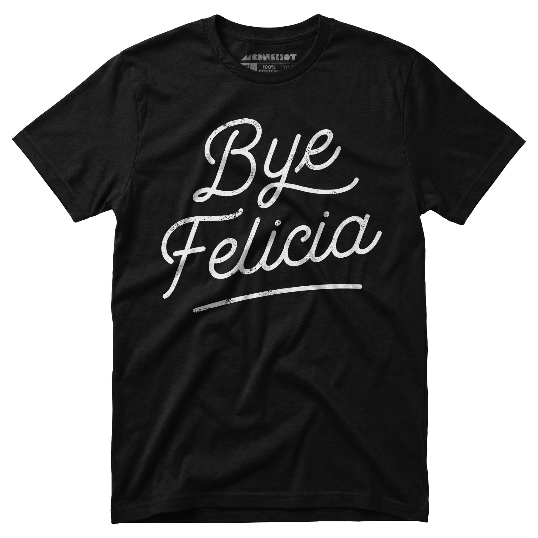 Bye Felicia - Unisex T-Shirt