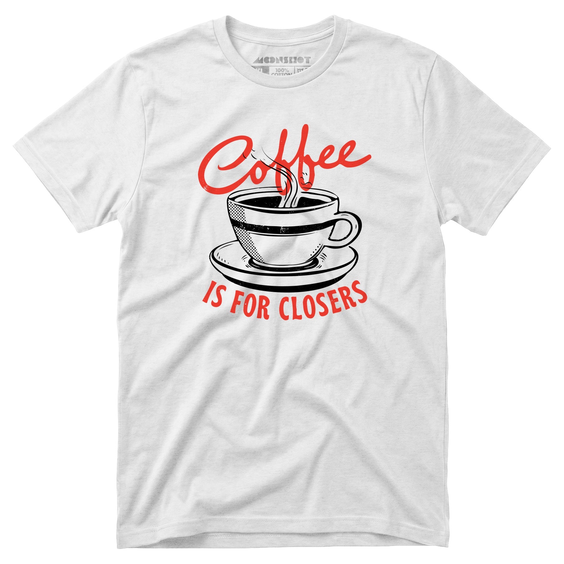 Coffee is For Closers - Unisex T-Shirt