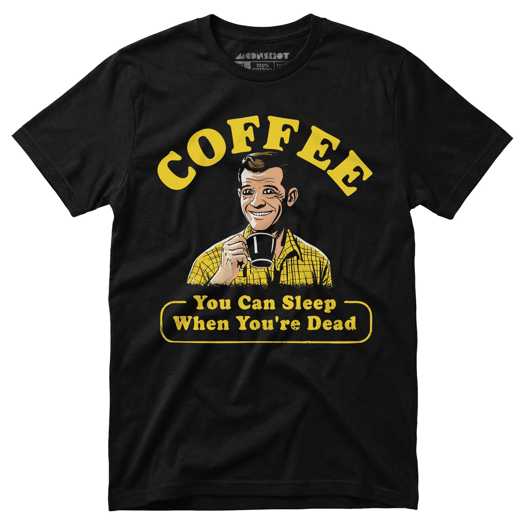 Coffee - You Can Sleep When You're Dead - Unisex T-Shirt