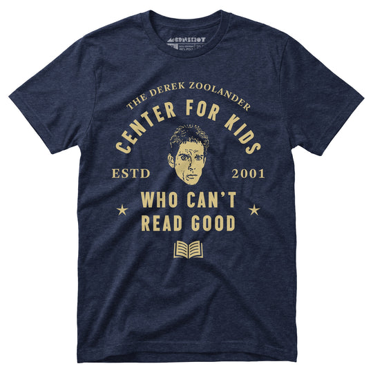 Derek Zoolander Center for Kids Who Can't Read Good - Unisex T-Shirt