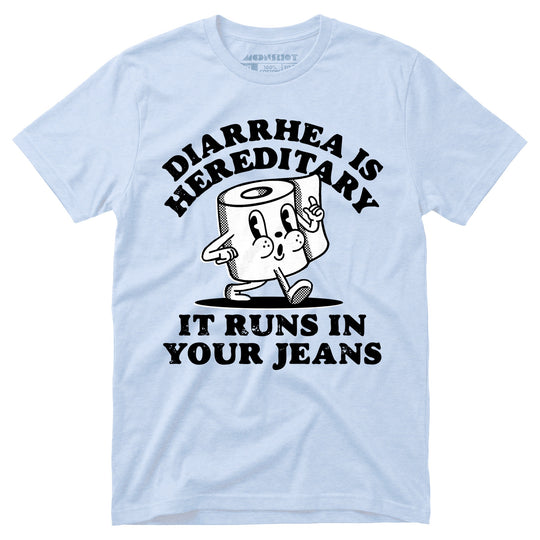 Diarrhea is Hereditary - Unisex T-Shirt