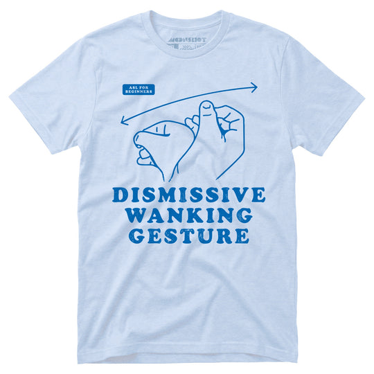 Dismissive Wanking Gesture - Unisex T-Shirt