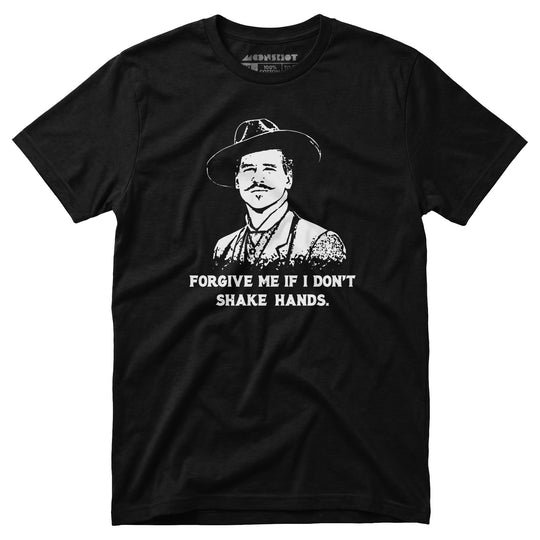 Doc Holliday - Forgive Me if I Don't Shake Hands - Unisex T-Shirt