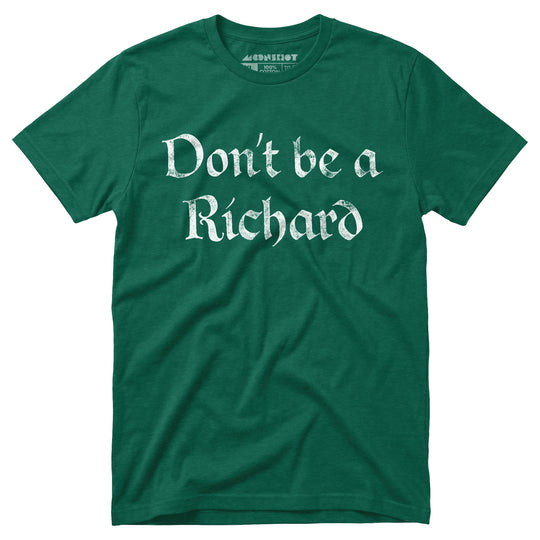 Don't Be a Richard - Unisex T-Shirt